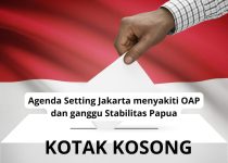 Fenomena Kotak Kosong Pilkada di Papua: Agenda Setting Jakarta Ganggu Stabilitas dan  Menyakiti OAP