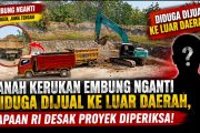 Tanah Kerukan Embung Nganti Diduga Dijual ke Luar Daerah, LAPAAN RI Desak Proyek Diperiksa Tanah Kerukan Embung Nganti Diduga Dijual ke Luar Daerah, LAPAAN RI Desak Proyek Diperiksa